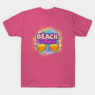 Beach Please T-Shirt